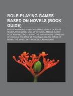 Role-playing games based on novels (Book Guide) di Books Llc edito da Books LLC, Reference Series