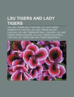 Lsu Tigers And Lady Tigers: Lsu Tigers, di Books Llc edito da Books LLC, Wiki Series