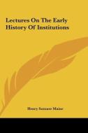 Lectures on the Early History of Institutions di Henry James Sumner Maine edito da Kessinger Publishing