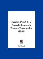 Erdekes Per a XIV Szazadbol: Adatok Pozsony Tortenetehez (1885) di Por Antal edito da Kessinger Publishing