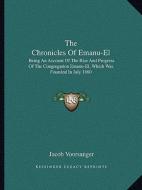 The Chronicles of Emanu-El: Being an Account of the Rise and Progress of the Congregation Emanu-El, Which Was Founded in July 1860 di Jacob Voorsanger edito da Kessinger Publishing