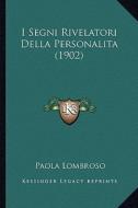 I Segni Rivelatori Della Personalita (1902) di Paola Lombroso edito da Kessinger Publishing