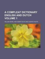 A Compleat Dictionary English and Dutch Volume 1 di William Sewel edito da Rarebooksclub.com