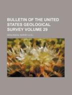 Bulletin of the United States Geological Survey Volume 29 di Geological Survey edito da Rarebooksclub.com