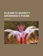 Elizabeth Barrett Browning's Poems di Browning edito da Rarebooksclub.com
