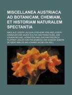 Miscellanea Austriaca Ad Botanicam, Chemiam, Et Historiam Naturalem Spectantia (2) di Nikolaus Joseph Jacquin edito da General Books Llc