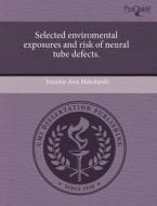 Selected Enviromental Exposures And Risk Of Neural Tube Defects. di Jennifer Ann Makelarski edito da Proquest, Umi Dissertation Publishing