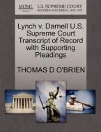 Lynch V. Darnell U.s. Supreme Court Transcript Of Record With Supporting Pleadings di Thomas D O'Brien edito da Gale, U.s. Supreme Court Records