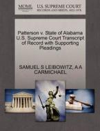 Patterson V. State Of Alabama U.s. Supreme Court Transcript Of Record With Supporting Pleadings di Samuel S Leibowitz, A A Carmichael edito da Gale, U.s. Supreme Court Records