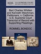 Bert Charles Whitten And Kenneth Weichman, Petitioners, V. California. U.s. Supreme Court Transcript Of Record With Supporting Pleadings di Rommel Bondoc edito da Gale, U.s. Supreme Court Records