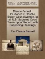 Dianne Fennell, Petitioner, V. Rosalie Butler, Councilwoman, Et Al. U.s. Supreme Court Transcript Of Record With Supporting Pleadings di Rev Dianne Fennell edito da Gale, U.s. Supreme Court Records