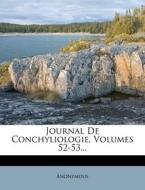 Journal De Conchyliologie, Volumes 52-53... di Anonymous edito da Nabu Press