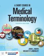 A Short Course in Medical Terminology di Judi L. Nath edito da JONES & BARTLETT PUB INC