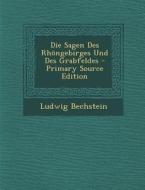 Sagen Des Rhongebirges Und Des Grabfeldes di Ludwig Bechstein edito da Nabu Press
