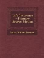 Life Insurance - Primary Source Edition di Lester William Zartman edito da Nabu Press