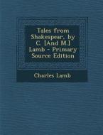 Tales from Shakespear, by C. [And M.] Lamb di Charles Lamb edito da Nabu Press