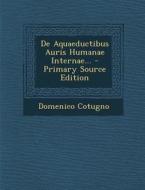 de Aquaeductibus Auris Humanae Internae... di Domenico Cotugno edito da Nabu Press