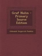 Graf Nulin - Primary Source Edition di Aleksandr Sergeevich Pushkin edito da Nabu Press