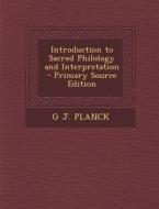 Introduction to Sacred Philology and Interpretation - Primary Source Edition di G. J. Planck edito da Nabu Press