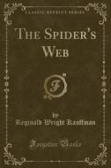 The Spider's Web (classic Reprint) di Reginald Wright Kauffman edito da Forgotten Books