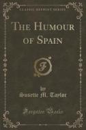 The Humour Of Spain (classic Reprint) di Susette M Taylor edito da Forgotten Books