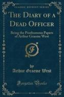 The Diary Of A Dead Officer di Arthur Graeme West edito da Forgotten Books