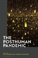 THE POSTHUMAN PANDEMIC di NEWMAN SAUL edito da BLOOMSBURY ACADEMIC