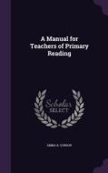 A Manual For Teachers Of Primary Reading di Emma K Gordon edito da Palala Press