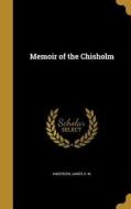 MEMOIR OF THE CHISHOLM edito da WENTWORTH PR