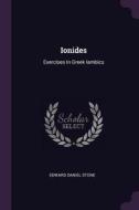 Ionides: Exercises in Greek Iambics di Edward Daniel Stone edito da CHIZINE PUBN