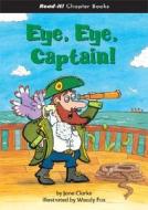 Eye. Eye. Captain! di Jane Clarke edito da Picture Window Books
