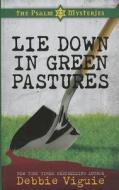 Lie Down in Green Pastures di Debbie Viguie edito da Thorndike Press