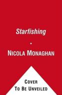 Starfishing di Nicola Monaghan edito da Scribner Book Company