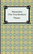 Menaechmi; Or, The Twin-Brothers di Plautus edito da Digireads.com