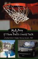 If Those Balls Could Talk: A Basket Baller's Hidden Nanny Secrets...Vol 1 di M. L. Berg edito da OUTSKIRTS PR