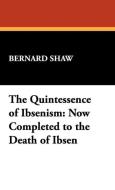 The Quintessence of Ibsenism di Bernard Shaw edito da Wildside Press