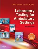 Laboratory Testing For Ambulatory Settings di Marti Garrels, Carol S. Oatis edito da Elsevier - Health Sciences Division