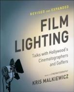 Film Lighting: Talks with Hollywood's Cinematographers and Gaffers di Kris Malkiewicz edito da TOUCHSTONE PR