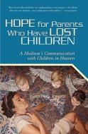 Hope for Parents Who Have Lost Children: A Medium's Communication with Children in Heaven di Geoffrey Jowett edito da Booksurge Publishing