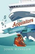 The Acquisitors: Too Titanic to Let Sink di John Winslow edito da Booksurge Publishing