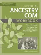 Unofficial Ancestry.com Workbook di Nancy Hendrickson edito da F&W Publications Inc
