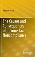The Causes and Consequences of Income Tax Noncompliance di Jeffrey A. Dubin edito da Springer-Verlag GmbH