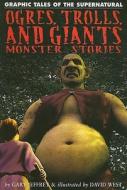Ogres, Trolls, and Giants: Monster Stories di Gary Jeffrey edito da Rosen Central