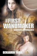 The First Wandmaker: Elfdreams of Parallan II di Benjamin Towe edito da AUTHORHOUSE