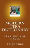 Modern Tera Dictionary: Tera - English - Hausa di Mohammed Aminu Mu'azu, Maimuna Adamu Magaji edito da Createspace