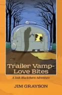 Trailer Vamp - Love Bites: A Josh Blackthorn Adventure di Jim Grayson edito da Createspace