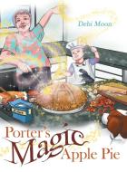 Porter's Magic Apple Pie di DEBI MOON edito da Lightning Source Uk Ltd