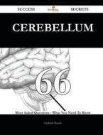 Cerebellum 66 Success Secrets - 66 Most Asked Questions on Cerebellum - What You Need to Know di Kimberly Daniels edito da Emereo Publishing