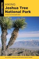 Hiking Joshua Tree National Park: 38 Day and Overnight Hikes di Bill Cunningham, Polly Cunningham edito da FALCON PR PUB