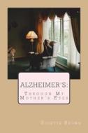 Alzheimer's Through My Mother's Eyes di Suzette Brown edito da Createspace